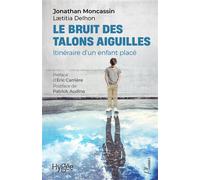 Le bruit des talons aiguilles Itinéraire d'un enfant placé - Jonathan Moncassin - Hygee - broché - Essai