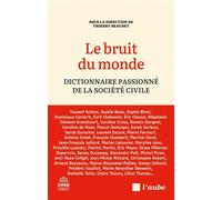 Le bruit du monde : dictionnaire passionné de la société civ - Thierry Beaudet - L'aube Eds De - broché - Essai