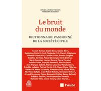 Le bruit du monde: Dictionnaire passionné de la société civile