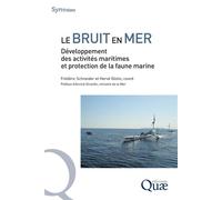 Le bruit en mer Développement des activités maritimes et protection de la faune marine - Frédéric Schneider - Quae - broché - Essai