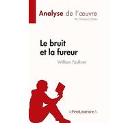 Le bruit et la fureur de William Faulkner (Analyse de l'œuvre): Résumé complet et analyse détaillée de l'œuvre
