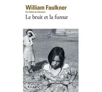 William Faulkner – Le bruit et la fureur – Traduit par Maurice Edgar Coindreau – Gallimard