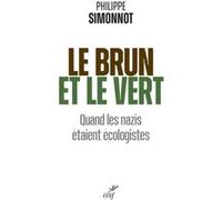 Le brun et le vert - quand les nazis etaient ecologistes Philippe Simonnot (Auteur)