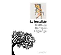 Le Brutaliste - Matthieu Garrigou-Lagrange - De L'olivier Eds - broché - Roman