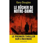 Le bûcher de Notre-Dame Le premier thriller sur l'incendie - Gary Douglas - Salvator - broché - Roman