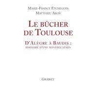 Le bûcher de Toulouse: D'Alègre à Baudis: histoire d'une mystification