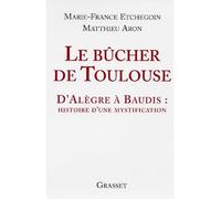 Le bûcher de Toulouse D'Alègre à Baudis: histoire d'une mystification - Matthieu Aron - Grasset - broché - Essai