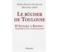Le bûcher de Toulouse Matthieu Aron (Auteur), Marie France Etchegoin (Auteur)