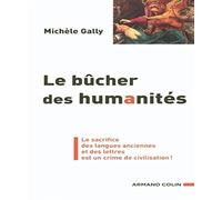 Le bûcher des humanités : De l'acharnement contre la culture classique et de ses méfaits