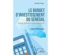 Le budget d’investissement du Sénégal Passé, présent et perspectives - Ameth Faye - L'harmattan - broché - Etude