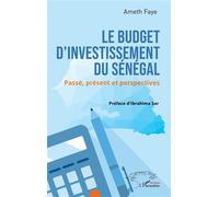 Le budget d’investissement du Sénégal Passé, présent et perspectives - Ameth Faye - L'harmattan - broché - Etude