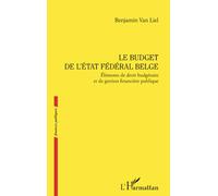 Le budget de l’État fédéral belge: Éléments de droit budgétaire et de gestion financière publique