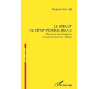 Le Budget De L'etat Fédéral Belge - Eléments De Droit Budgétaire Et De Gestion Financière Publique