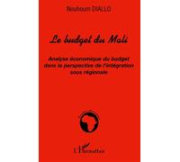 Le budget du Mali Analyse économique du budget dans la perspective de l'intégration sous régionale - Nouhoum Diallo - L'harmattan - broché - Etude