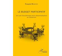 Le budget participatif Un outil d'accélération de la décentralisation au Cameroun - François Mgbatou - L'harmattan - broché - Essai