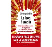 Le bug humain Pourquoi notre cerveau nous pousse à détruire la planète et comment l’en empêcher - Sébastien Bohler - Robert Laffont - broché - Etude