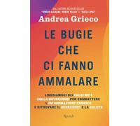 Le bugie che ci fanno ammalare. Liberiamoci dei falsi miti sulla nutrizione per combattere l'infiammazione cronica e ritrovare il benessere e la salute