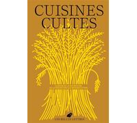 Le Bulletin des Belles Lettres n°5 Cuisines cultes. Le sacre de la nourriture, de la Préhistoire aux mondes futurs - Camille Pech de Laclause - Belles Lettres - broché - Revue
