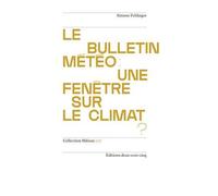 Le Bulletin MEtEo: une FenEtre sur le Climat? /franCais - Simone Fehlinger - Deux-Cent-Cinq Editions - broché - Guide