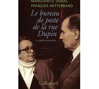 Marguerite Duras, François Mitterrand – Le bureau de poste de la rue Dupin et autres entretiens