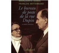 Le bureau de poste de la rue Dupin et autres entretiens Marguerite Duras (Auteur), François Mitterrand (Auteur), Mazarine Pingeot (Préface)
