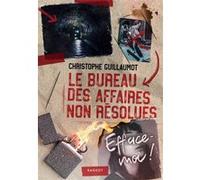 Le bureau des affaires non-résolues - Efface-moi ! Christophe Guillaumot (Auteur)