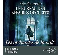 Le Bureau des Affaires Occultes - Tome 5 Les archanges de la nuit 1 CD audio - Eric Fouassier - Lizzie - Univers Audio - Texte lu (CD) - Textes lus CD