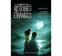 Le bureau des histoires étranges - Le mystère du lac Adélard - François Blais - Flammarion Jeunesse Pere Castor - broché - Roman junior