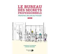 Le Bureau Des Secrets Professionnels - Histoires Vécues Au Travail Tome 1