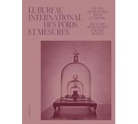 Le Bureau International des Poids et Mesures: 150 ans de mesures pour le monde - 150 Years of Measures for the World