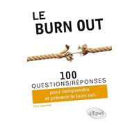 Le burn-out: 100 questions/réponses