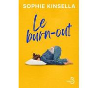 Le Burn-Out: Roman nouveauté 2024 de Sophie Kinsella, Livre de romance feel good, Une bombe de rire et d'émotions par la créatrice de L'accro du Shopping