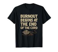 Le burn-out commence au bout de la prise de café T-Shirt