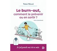 Le burn-out, comment le prévenir ou en sortir ? - Barbara Delbrouck - De Boeck Supérieur - broché - Essai