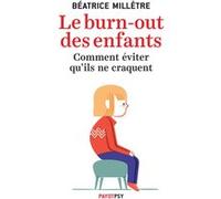 Béatrice Millêtre – Le Burn-Out des enfants – Comment éviter qu'ils ne craquent – Broché – Payot