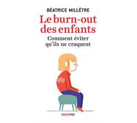 Béatrice Millêtre – Le Burn-Out des enfants – Comment éviter qu'ils ne craquent – Broché – Payot