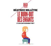 Le burn-out des enfants Et si on leur en demandait trop ? - Béatrice Millêtre - Payot - Poche - Essai