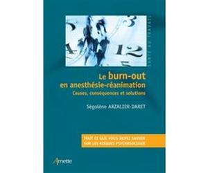 Le burn-out en anesthésie-réanimation Ségolène Arzalier-Daret (Auteur)