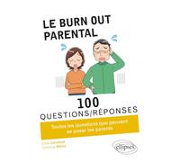 Le burn out parental en 100 questions/réponses