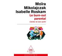 Le Burn-out parental L'éviter et s'en sortir - Moïra Mikolajczak - Odile Jacob - Poche - Essai