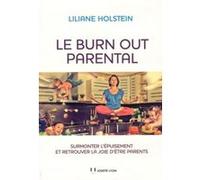 Le burn out parental - Surmonter l'épuisement et retrouver la joie d'être parents Liliane Holstein (Auteur)