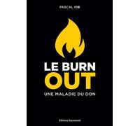 Le Burn out Une maladie du don - Pascal Ide - Emmanuel Eds De L' - broché - Témoignage