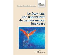 Le burn out, une opportunité de transformation intérieure - Bénédicte Costedoat-Lamarque - L'harmattan - broché - Essai