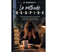 LE BURNOUT: Comprendre l'épuisement professionnel, préserver sa santé mentale et reconstruire un équilibre durable