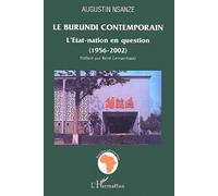 Le Burundi Contemporrain - L'etat-Nation En Question (1956-2002)