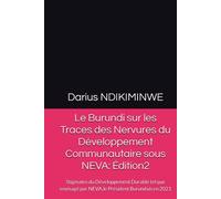 Le Burundi sur les Traces des Nervures du Développement Communautaire sous NEVA: Édition2: Stigmates du Développement Durable tel que envisagé par NEVA,le Président Burundais en 2021