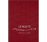Le Bus 72 Vincent Josse (Auteur), Collectif (Auteur)