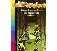 Le Bus Magique - Tome 4 : Où sont passés les os des squelettes ?