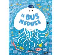 Le bus méduse - un album tendre et malicieux pour découvrir la vie des océans à bord d'une petite méduse à partir de 4 ans