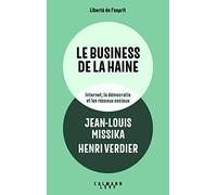 Le business de la haine: Internet, la démocratie et les réseaux sociaux
